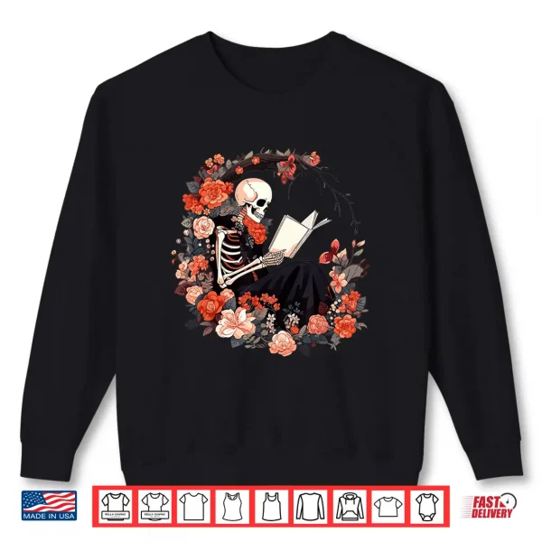 Sweatshirt Skeleton Reading Book Lover Floral Flowers Bookish Bookworm Shirt