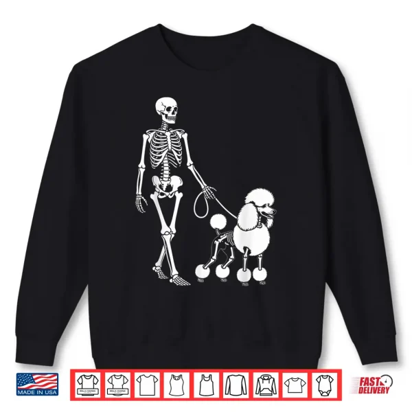 Sweatshirt Skeleton Walking Poodle Dog Lovers Halloween Humor Shirt