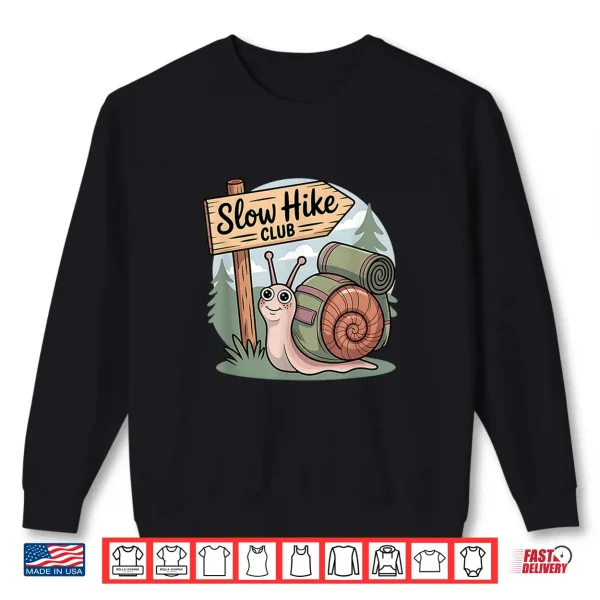 Sweatshirt Slow Hiking Club Snail Funny Outdoors Backpacking Trail Walk Shirt