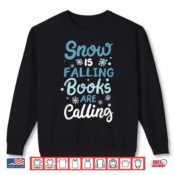 Sweatshirt Snow Is Falling Books Are Calling Shirt