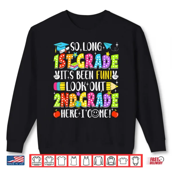 Sweatshirt So Long First Grade Graduation Second Grade Here I Come Shirt