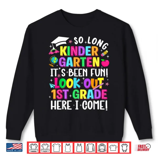Sweatshirt So Long Kindergarten First Grade Here I Come Graduation Shirt
