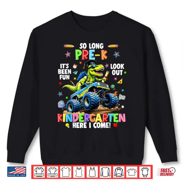 Sweatshirt So Long Pre K Kindergarten Here I Come Graduation Shirt