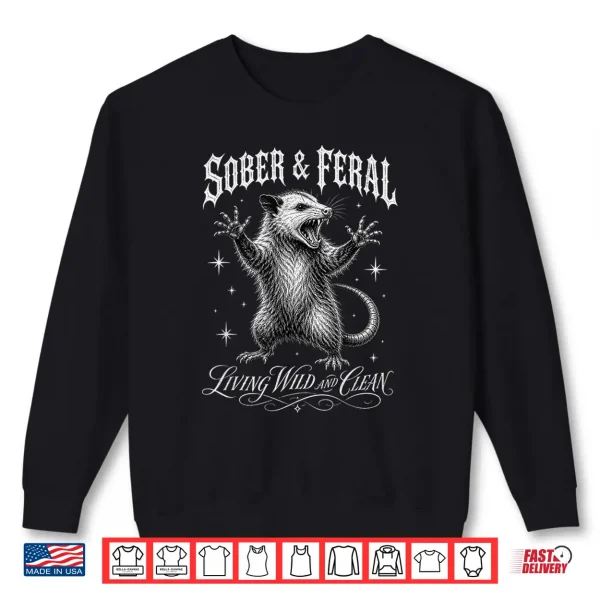 Sweatshirt Sober and Feral Living Wild and Clean Vintage Retro Funny Shirt