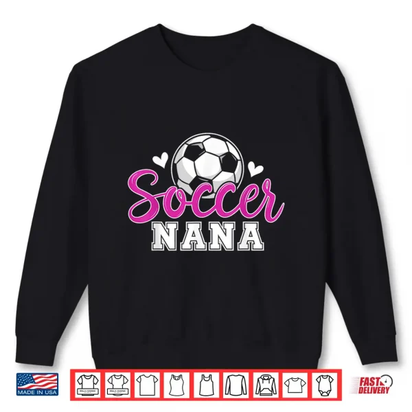 Sweatshirt Soccer Nana Grandma Women Mothers Day Soccer Player Shirt