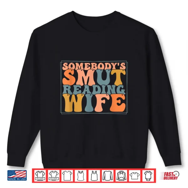 Sweatshirt Somebodys Smut Reading Wife Funny Book Lover Bibliophile Shirt
