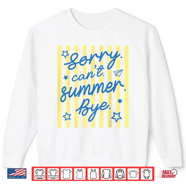 Sorry Can'T Summer Bye Funny Last Day Of School Teacher Shirt 2 Sweatshirt Sorry Cant Summer Bye Funny Last Day of School Teacher Shirt