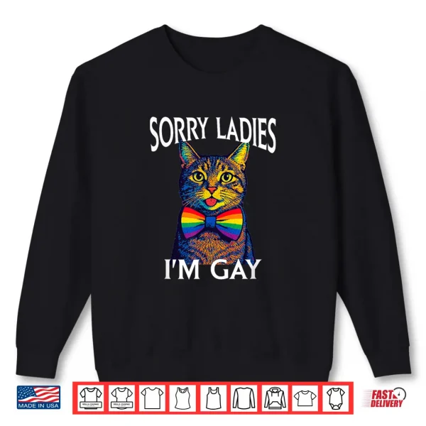 Sweatshirt Sorry Ladies Im Gay Pride LGBTQ Funny Rainbow Cat Men Women Shirt