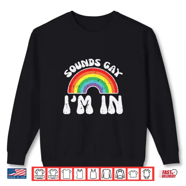 Sweatshirt Sounds Gay Im in Funny Rainbow Pride Flag LGBTQ Women Men Comfort Colors Crop Top