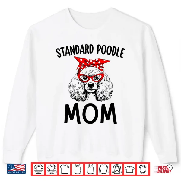 Sweatshirt Standard Poodle Mom Dog Mama Sunglasses Mothers Day Gift Shirt