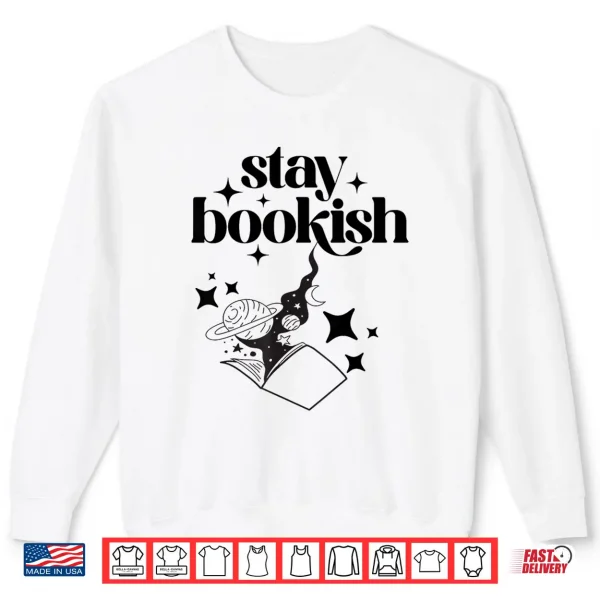 Sweatshirt Stay Bookish Sci fi Book Lover Tee Shirt