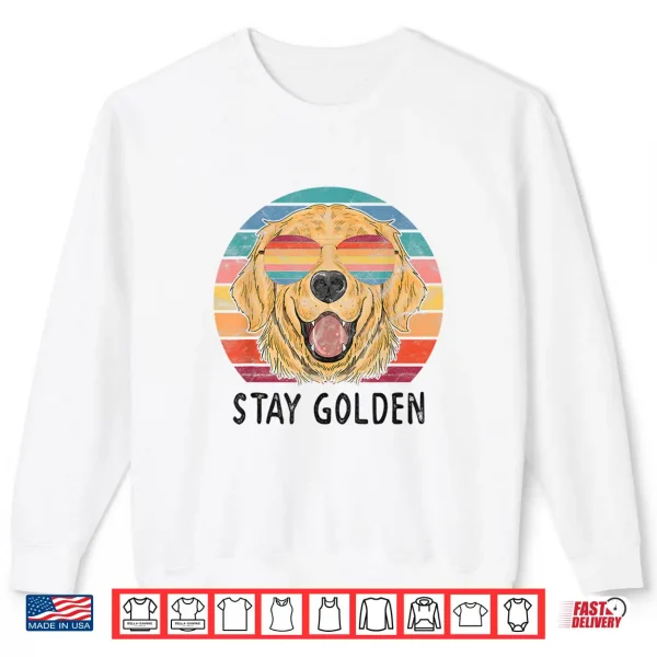 Sweatshirt Stay Golden Retriever Dog Shirt