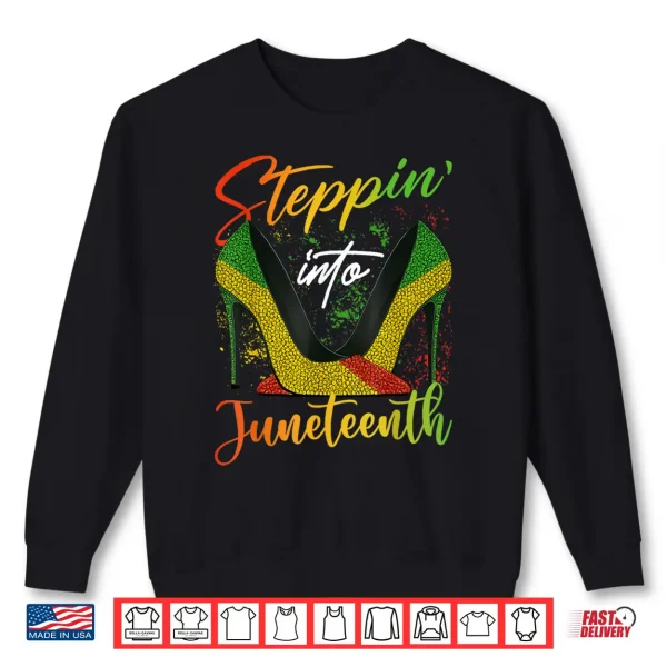 Sweatshirt Stepping into Juneteenth High Heels Women Girls Juneteenth Shirt