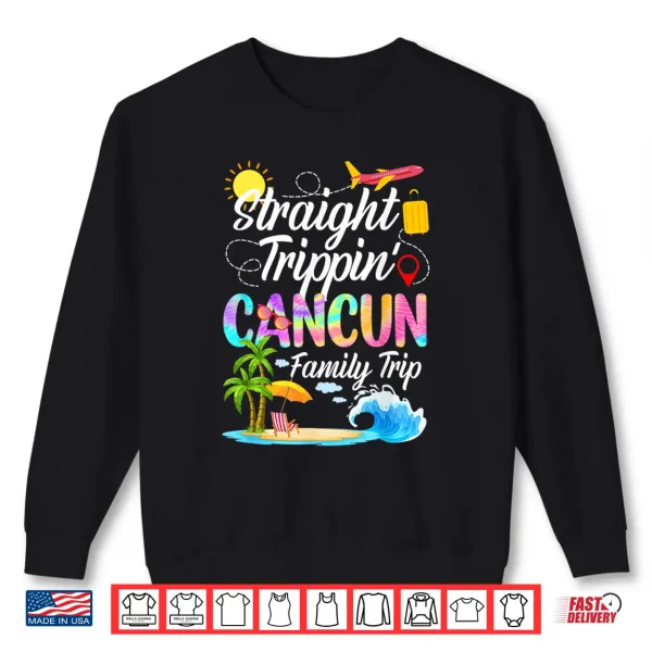Sweatshirt Straight Trippin Cancun Family Trip 2026 Summer Vacay Shirt 1