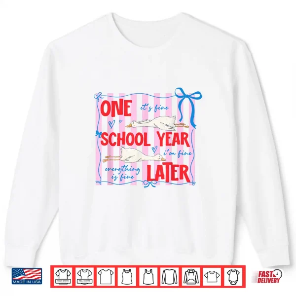 Striped One School Year Later Funny Goose End Of School Year Shirt 2 Sweatshirt Striped One School Year Later Funny Goose End of School Year Shirt