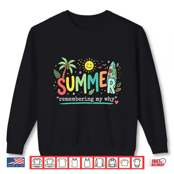Summer Remembering My Why Shirt 2 Sweatshirt Summer Remembering My Why Shirt