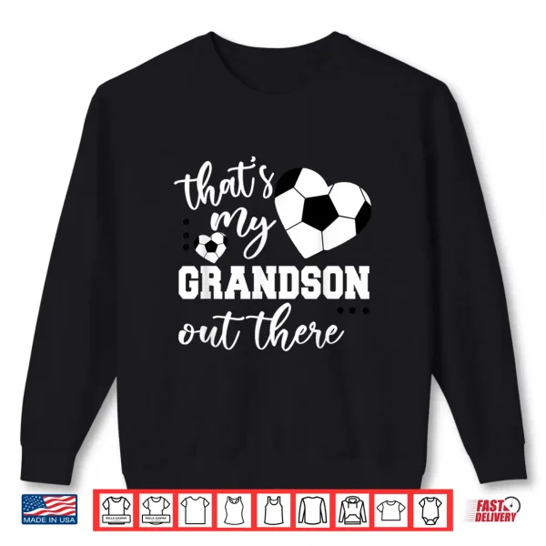 Sweatshirt Thats my grandson out there Soccer Grandma Mothers Day Shirt