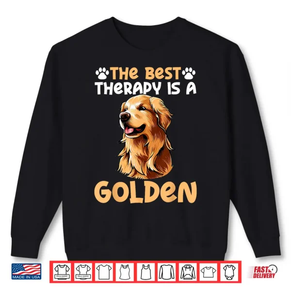 Sweatshirt The Best Therapy Is A Golden Retriever Dog Lovers Shirt