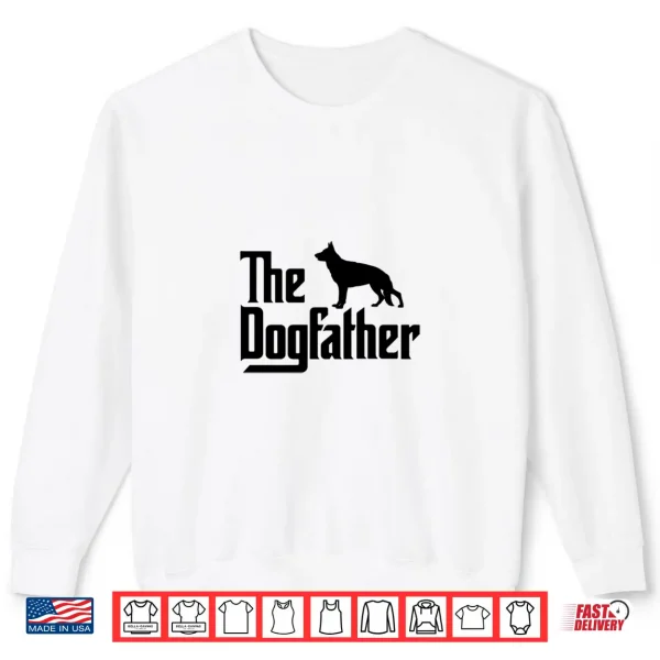 Sweatshirt The Dogfather German Shepherd Dog Dad Best Dog Daddy Ever Shirt