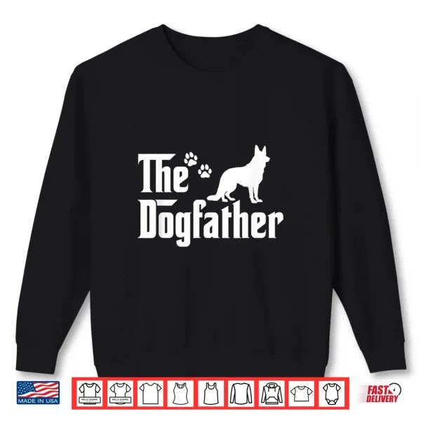 Sweatshirt The Dogfather Tee Fathers Day Gift Dog Dad German Shepherd Shirt