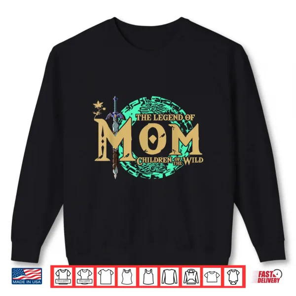 The Legend Of Mom Children Of The Wild Mother'S Day Shirt 2 Sweatshirt The Legend Of Mom Children Of The Wild Mothers Day Shirt
