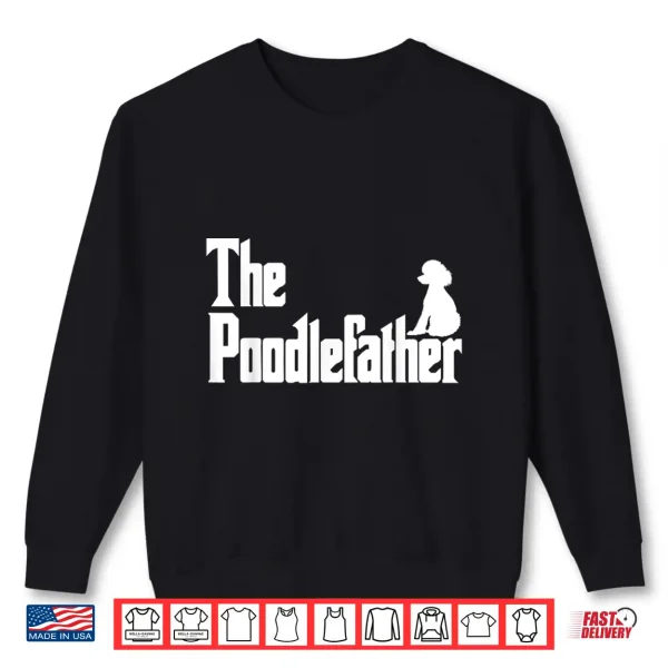 Sweatshirt The PoodleFather Funny Poodle Dad Shirt Men Gifts Shirt