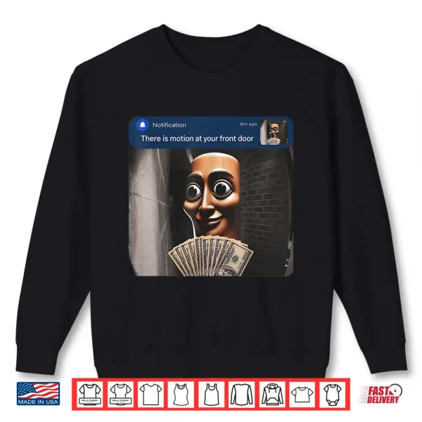 There Is Motion At Your Front Door Tung Tung Tung Sahur Meme Shirt 2 Sweatshirt There is Motion at Your Front Door Tung Tung Tung sahur Meme Shirt