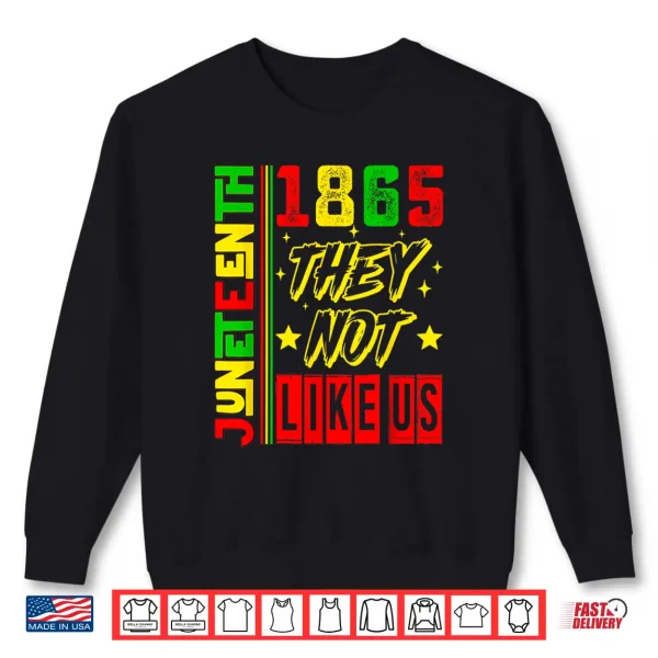 Sweatshirt They Dont Like Us Freedom Black History Juneteenth 1865 Shirt