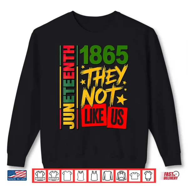 Sweatshirt They Dont Like Us Juneteenth 1865 Shirt