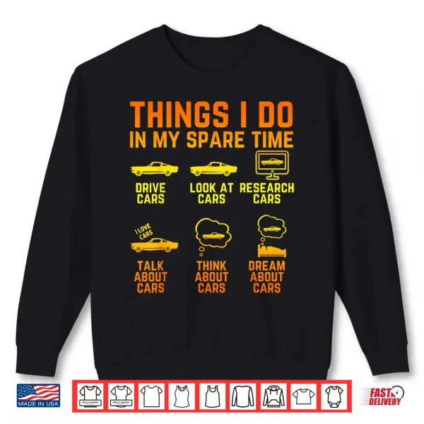Sweatshirt Things I Do In My Spare Time Cars Enthusiast Classic Car Men Shirt