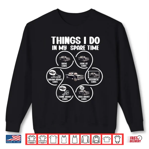 Sweatshirt Things I Do In My Spare Time Funny Classic Car Shirt