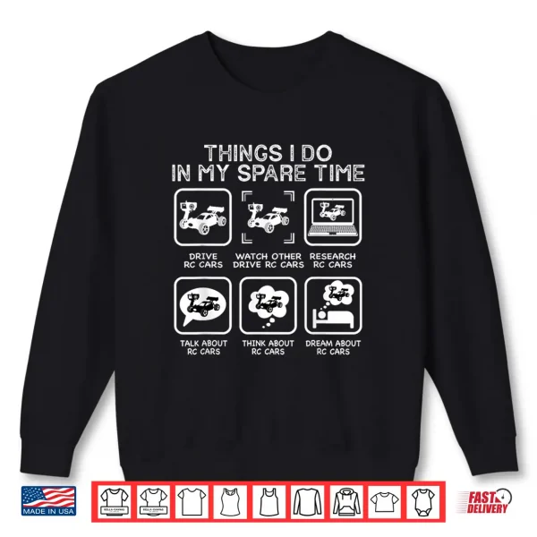 Sweatshirt Things I Do In My Spare Time RC Car Racing Racers Enthusiast Shirt