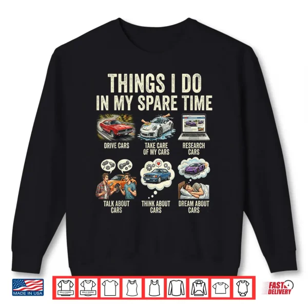 Sweatshirt Things I Do in My Spare Time Funny Car Shirt