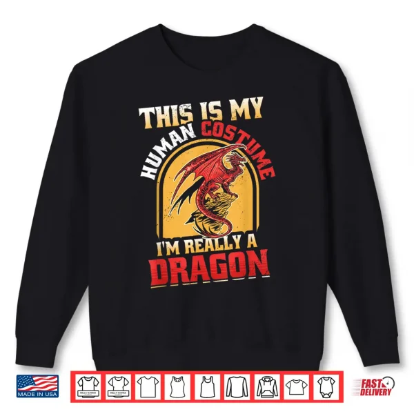 Sweatshirt This Is My Human Costume Im Really A Dragon Shirt