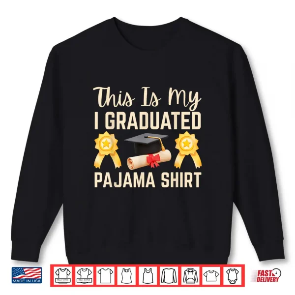 Sweatshirt This is My I Graduated Pajama Shirt 2026 Graduation Shirt