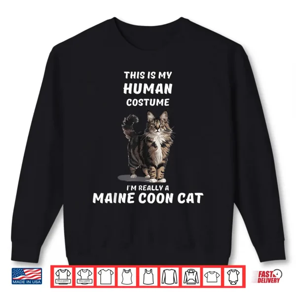 Sweatshirt This is my Human Costume Im Really a MAINE COON CAT Cute Shirt