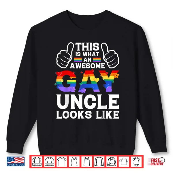 Sweatshirt This is what a gay uncle looks like LGBTQ pride month love Shirt
