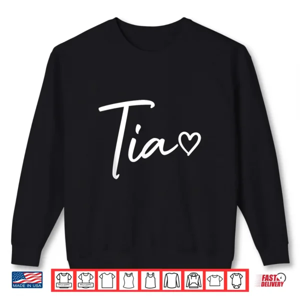 Sweatshirt Tia Gifts For Women Heart Mothers Day Tia Shirt
