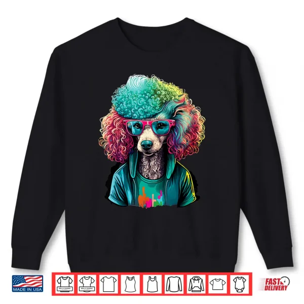 Sweatshirt Tie Dye Poodle Dog Owner Puppy Lover Pet Breeder Shirt