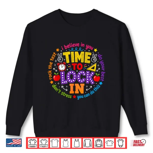 Sweatshirt Time to Lock in Test Day Teachers Testing Day Shirt