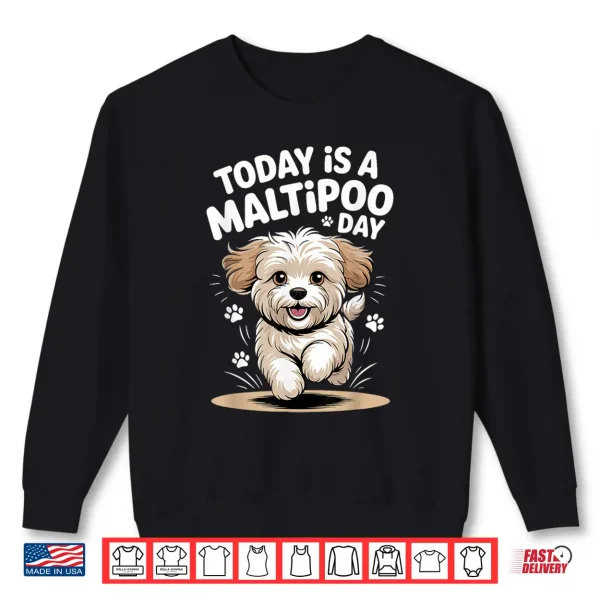 Sweatshirt Today is A Maltipoo Day Cute Funny Mix Breed Dog Breed Owner Shirt