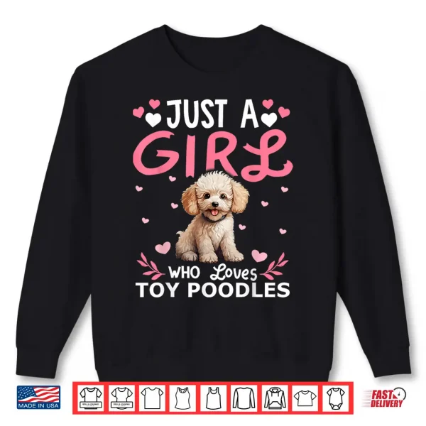 Sweatshirt Toy Poodle Dog Girls Women Just A Girl Who Loves Toy Poodles Shirt