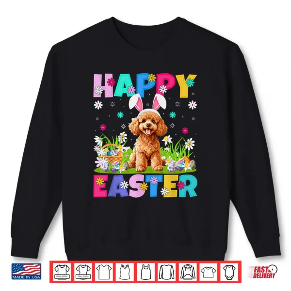 Sweatshirt Toy Poodle Dog Happy Easter Egg Hunt Bunny Ear Easter Shirt