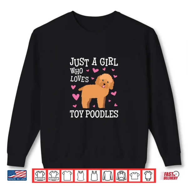 Sweatshirt Toy Poodle Gift for Girls Women Just Girl Loves Toy Poodles Shirt