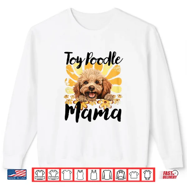 Sweatshirt Toy Poodle Mama Mom Toy Poodle Shirt