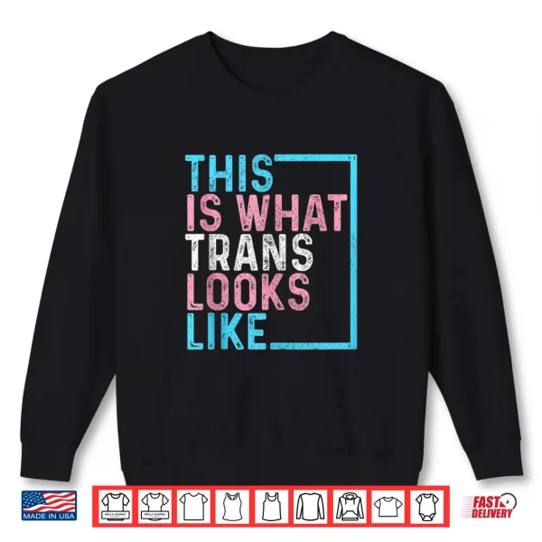 Sweatshirt Transgender Pride Flag LGBTQ This Is What Trans Looks Like Shirt