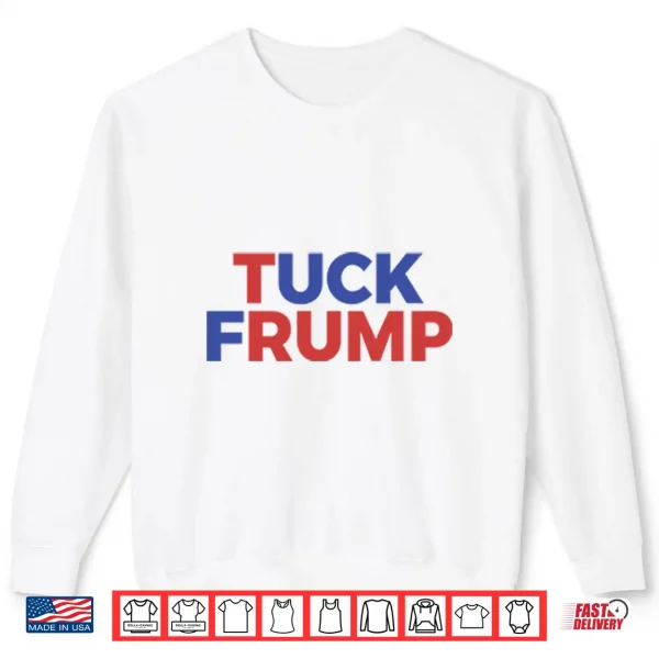 Sweatshirt Tuck Frump Anti Trump Political Protest Shirt