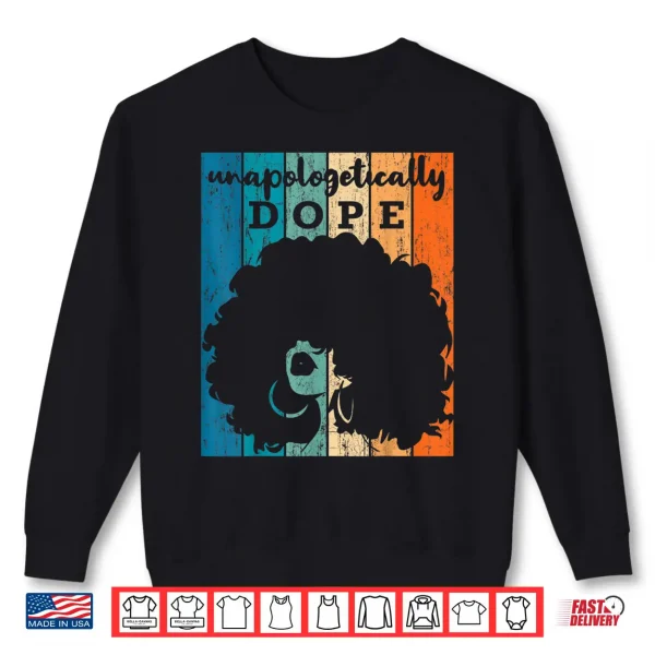 Sweatshirt Unapologetically Dope Afro African American Black Women BAE Shirt