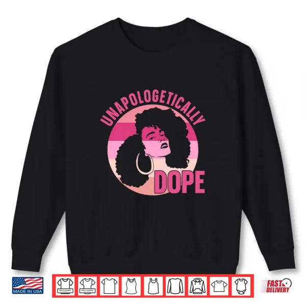 Sweatshirt Unapologetically Dope Afro African Women American Black Shirt