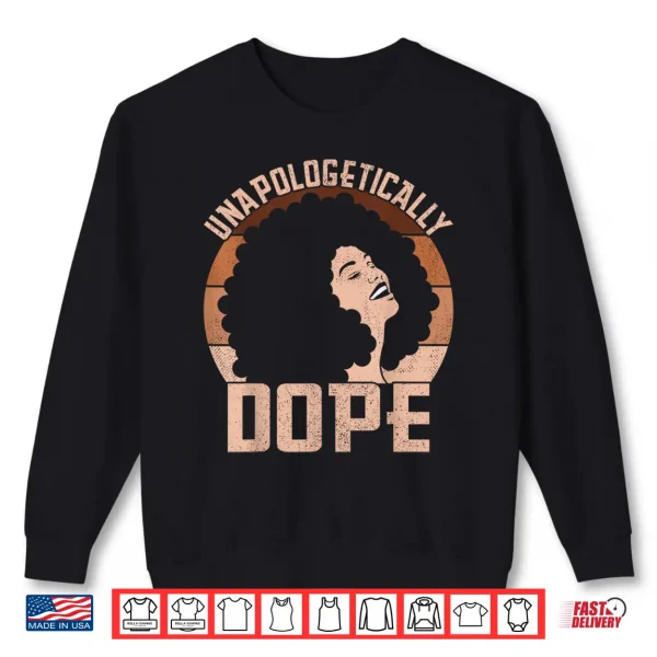 Sweatshirt Unapologetically Dope Afro Lady Black Pride Melanin Queen Shirt